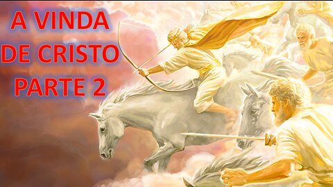 Volta de Cristo - Parte 02