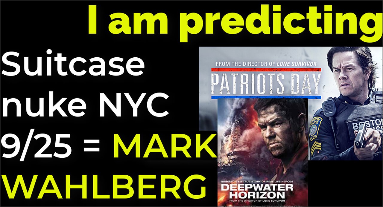 I am predicting: Suitcase nuke will explode in NYC on Sep 25 = MARK WAHLBERG PROPHECY