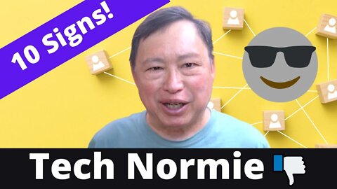 10 Signs of a Tech Normie!