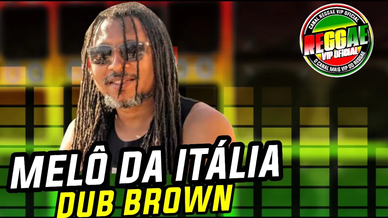 VAZOU!! MELÔ DE ITÁLIA DUB BROWN