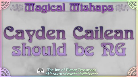 Magical Mishaps: Cayden Cailean should be NG