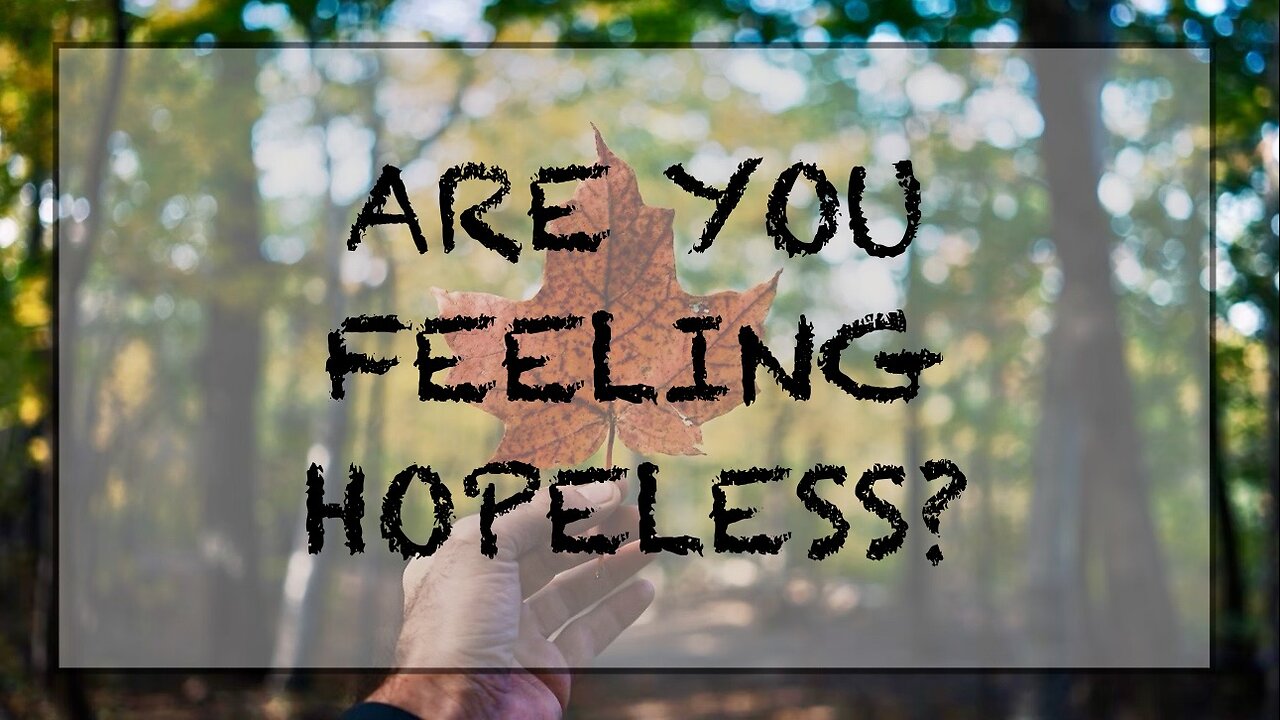 Hopeless? Think again.