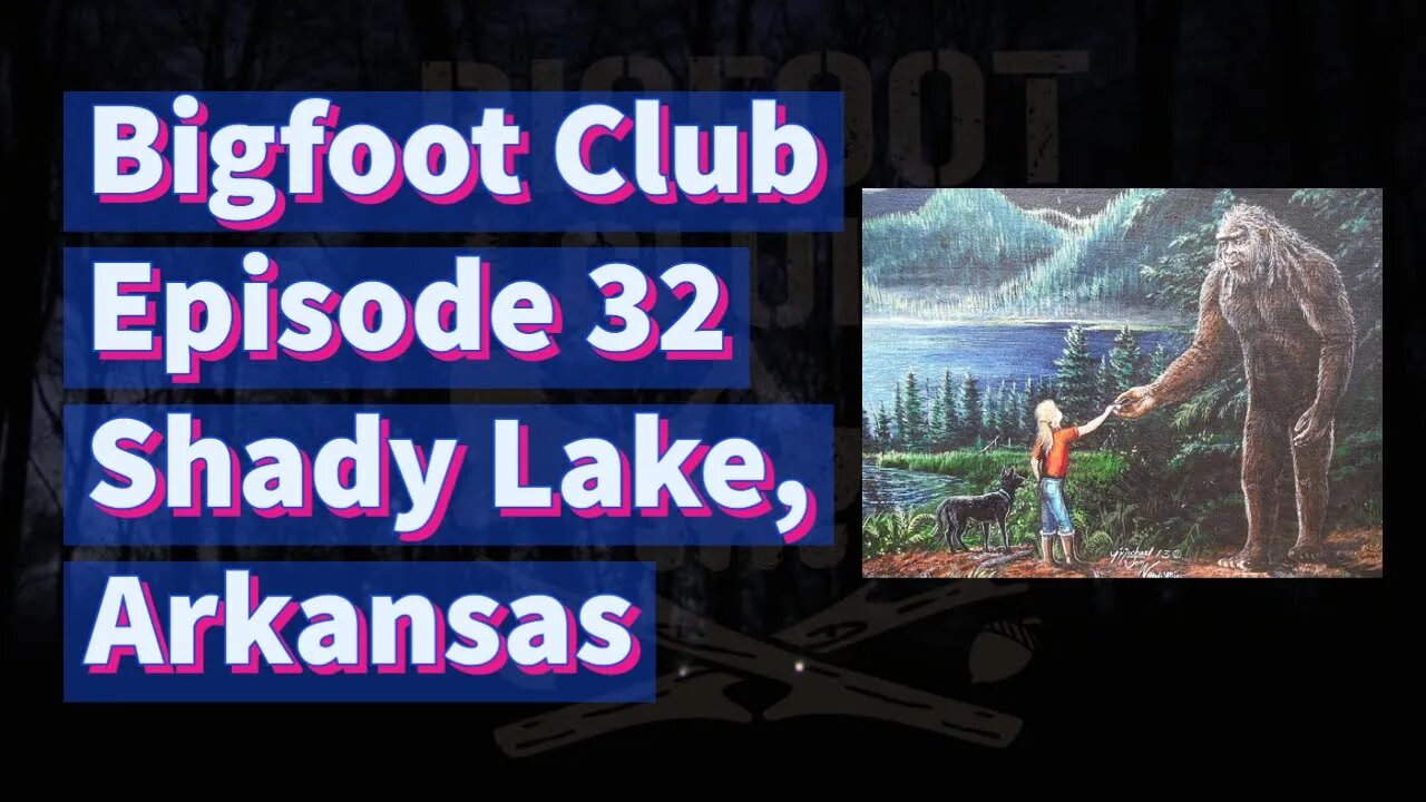 Bigfoot Club Shady Lake, Arkansas Season 2 Episode 32