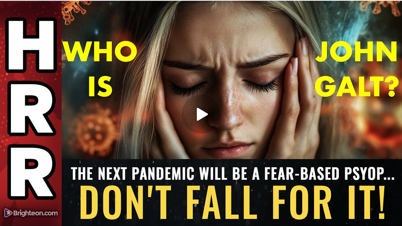 Mike Adams HRR- The next pandemic will be a FEAR-based PSYOP... don't fall for it!. JGANON, SGANON