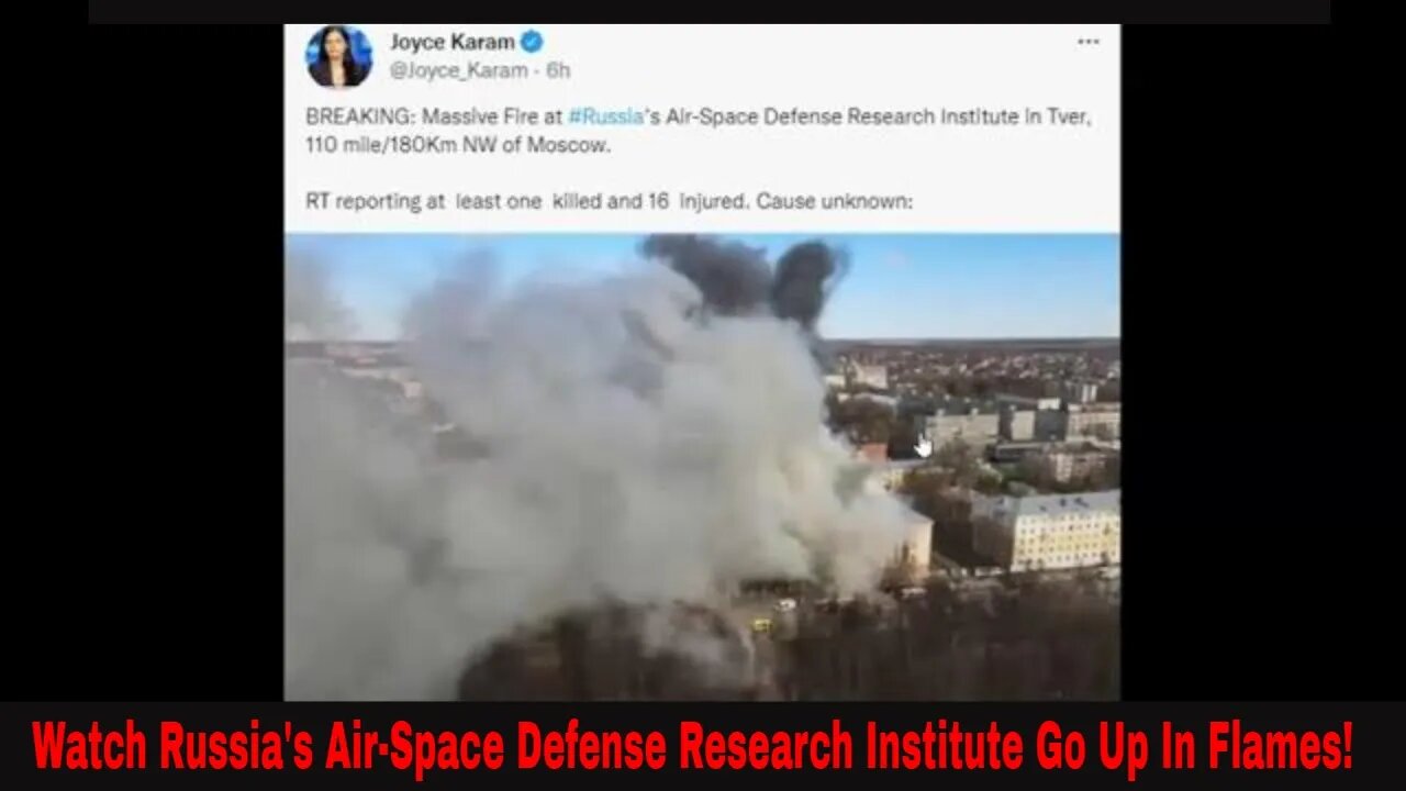 Russia's Air Space Defense Research Institute Goes Up In Flames! Videos!