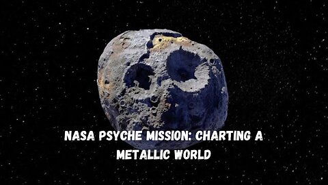 NASA Psyche Mission: Charting a Metallic World