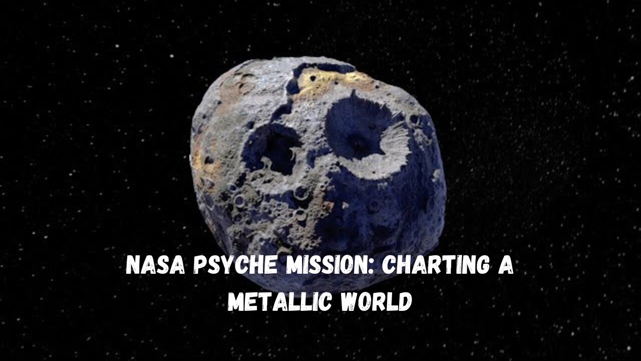NASA Psyche Mission: Charting a Metallic World