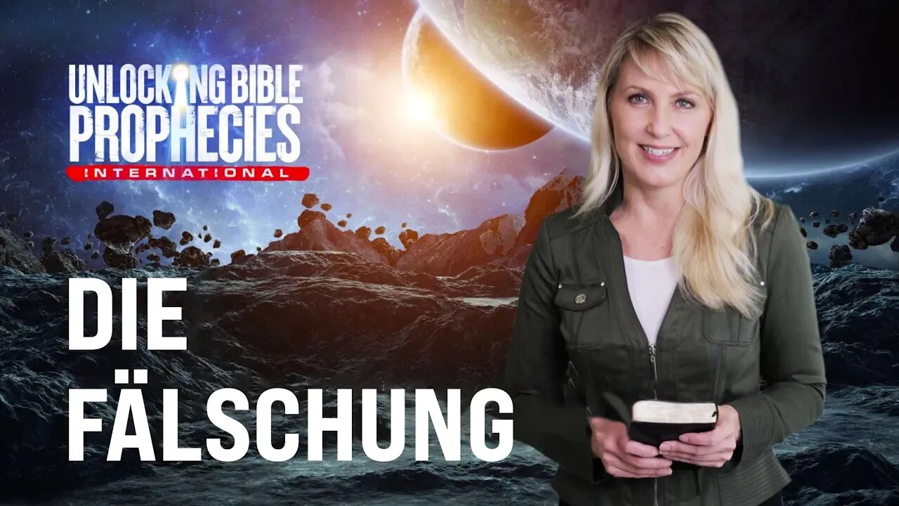 06. Die Fälschung # Cami Oetman # Unlocking Bible Prophecies 2.0