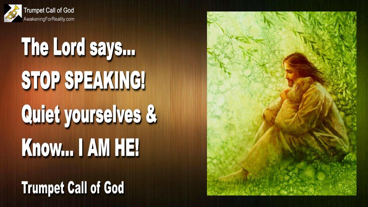 Nov 15, 2010 🎺 The Lord says... Stop speaking, quiet yourselves and know, I AM HE