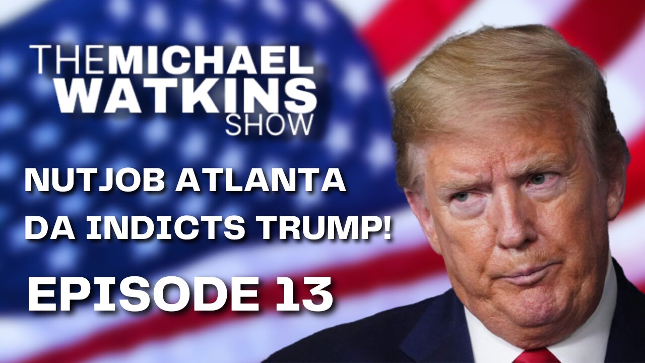 NUT JOB DA FANI WILLS INDICTS TRUMP! - Michael Watkins Show (August 15th, 2023 - Episode 13)