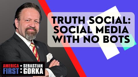 Truth Social: Social Media with no Bots. Devin Nunes with Sebastian Gorka on AMERICA First