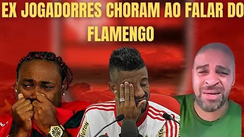 JOGADORES E EX JOGADORES QUE CHORARAM AO FALAR SOBRE O FLAMENGO!!!