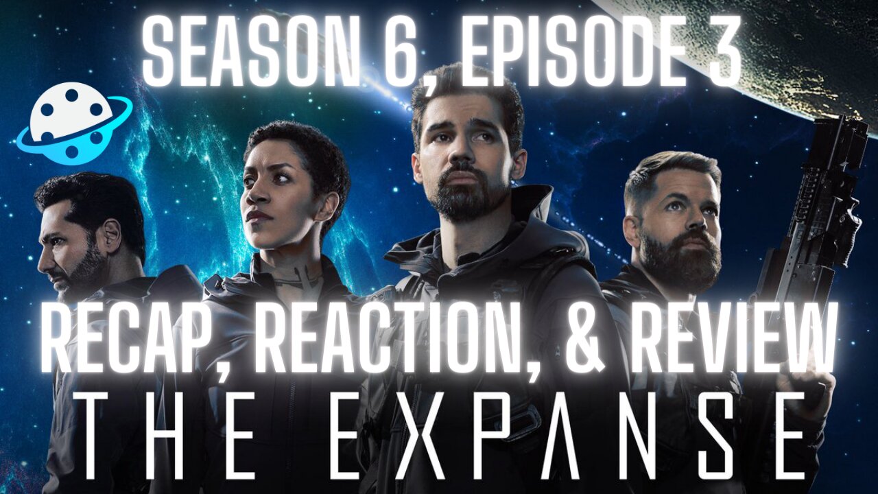 The Expanse Season 6 Ep 3 "Force Projection" - Recap, Reaction, and Review