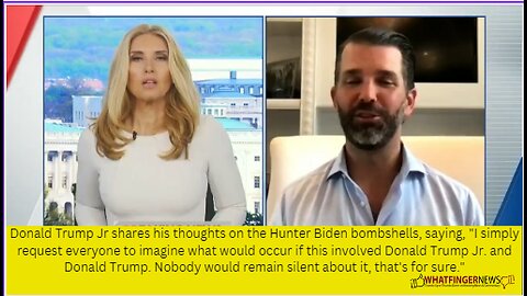 Donald Trump Jr. shares his thoughts on the Hunter Biden bombshells