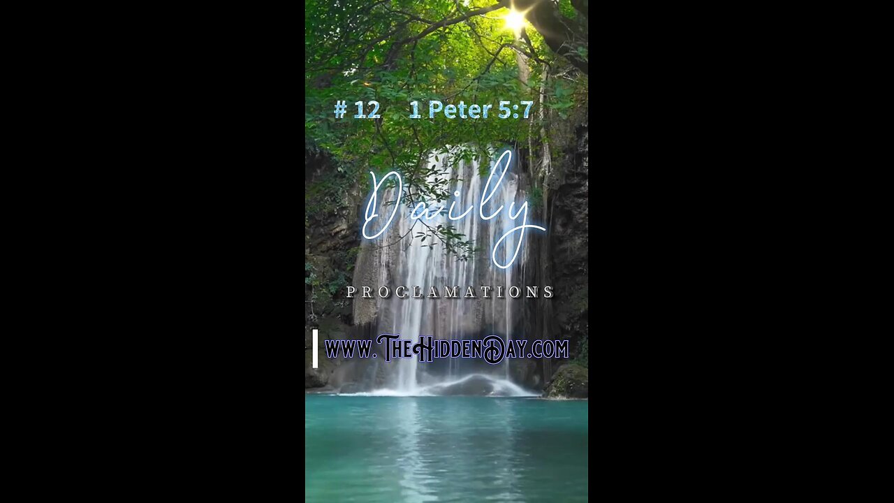 Daily Proclamation #12 1 Peter 5:7