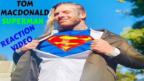 TOM MACDONALD SUPERMAN NEW SONG REATION VIDEO