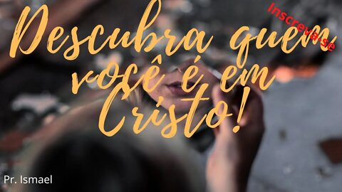 Descobrindo Sua Identidade Em Cristo (culto e pregação)