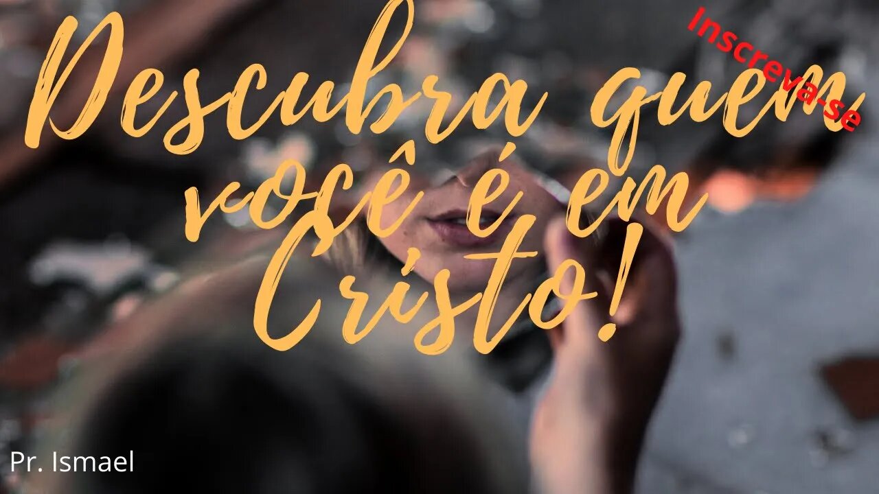 Descobrindo Sua Identidade Em Cristo (culto e pregação)
