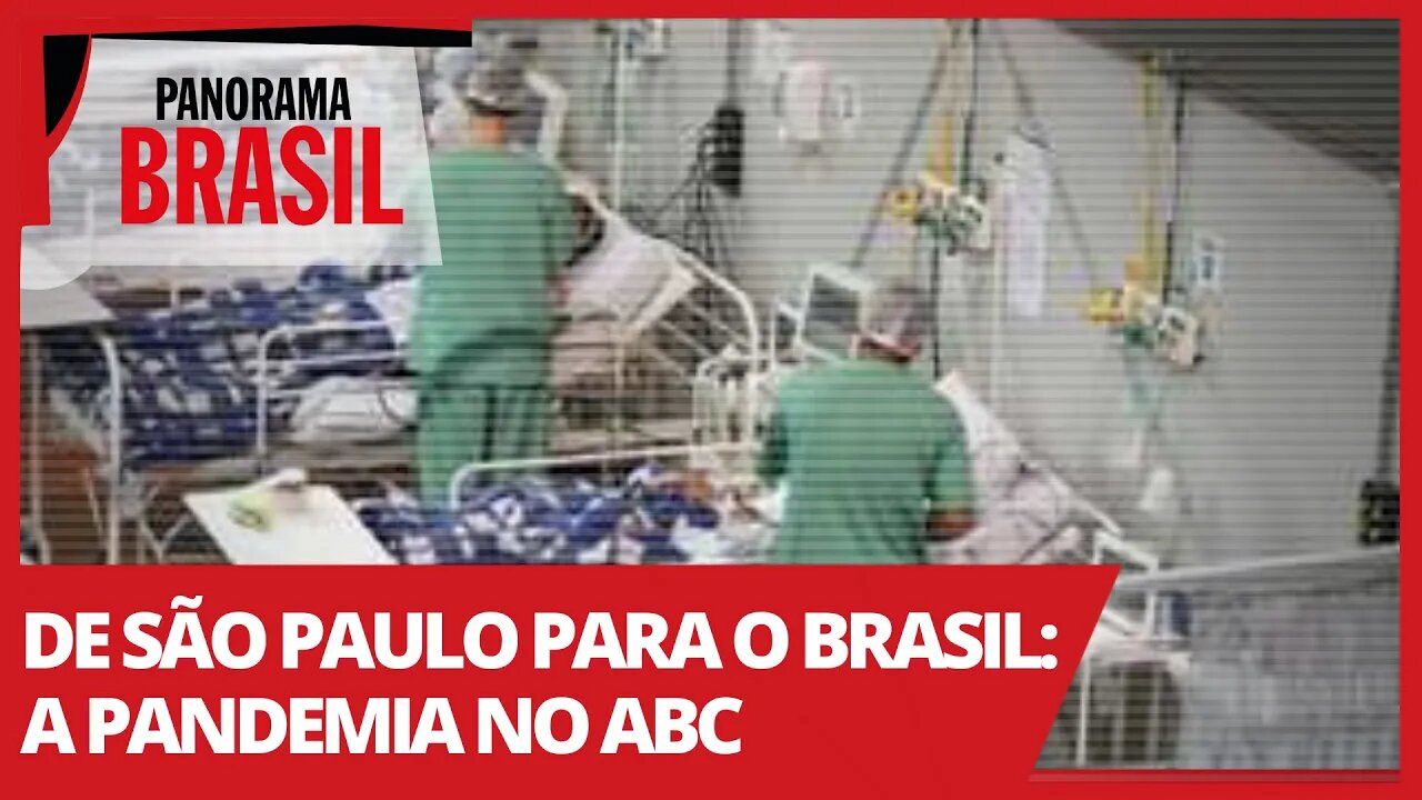 De S. Paulo para o Brasil: a pandemia no ABC - Panorama Brasil º 514 - 15/04/21