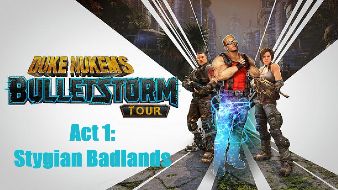 Duke Nukem's Bulletstorm Tour Act 1: Stygian Badlands