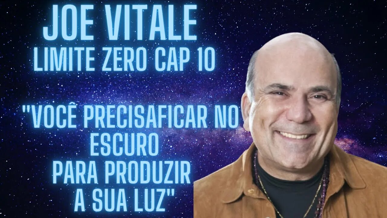 Joe Vitale Limite Zero-Cap 10- As Evidências você não precisa ficar no escuro para produzir sua luz