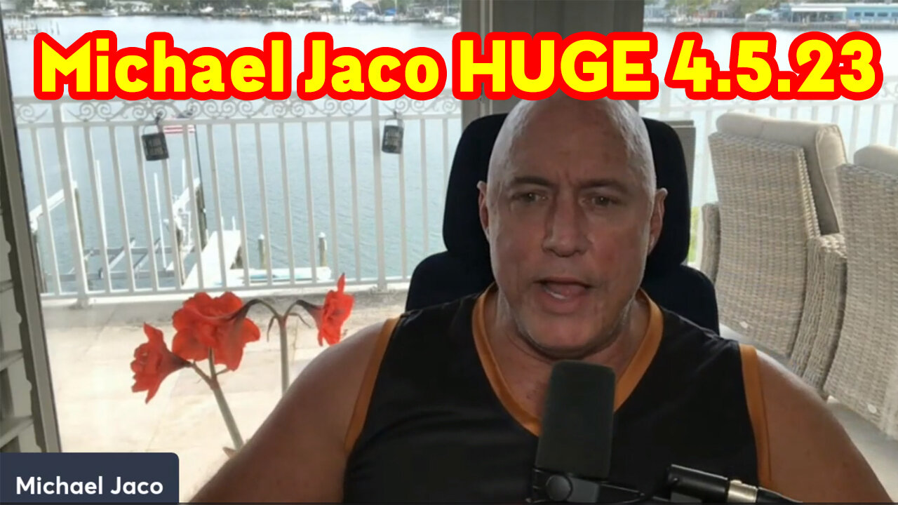 Michael Jaco HUGE Intel 4/5/23 - Trump News Update