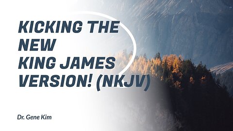 Kicking the New King James Version! (NKJV)