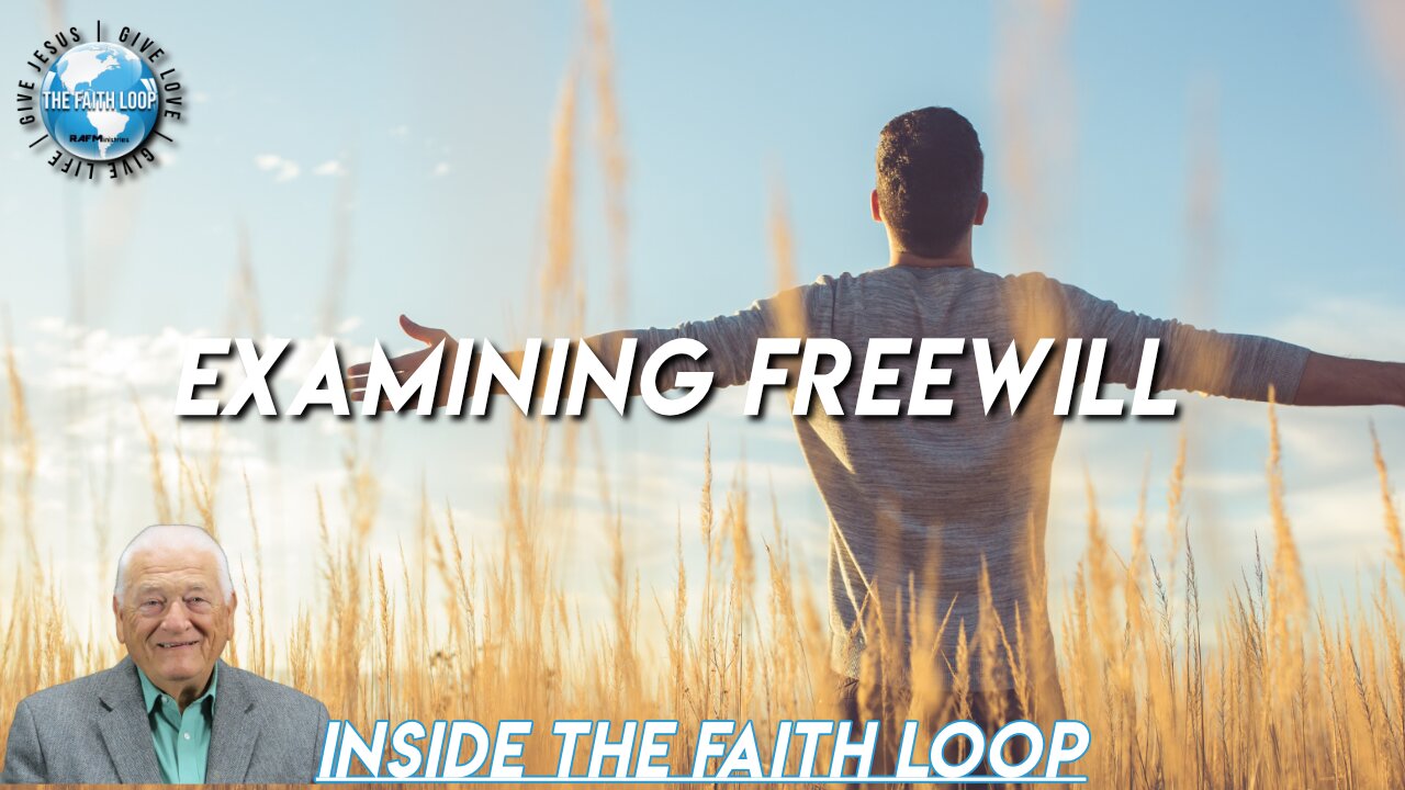 Examining Freewill | Inside The Faith Loop