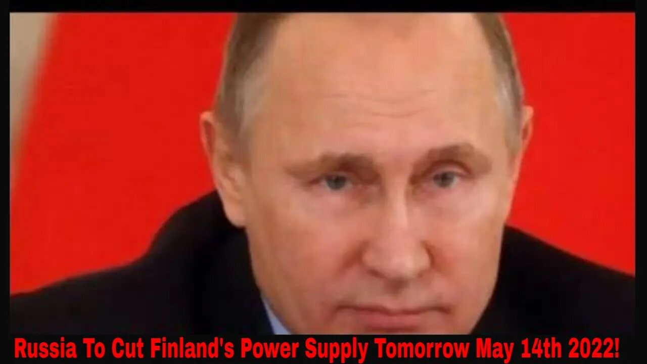 Russia Will Cut Off Finland's Power Supply Tomorrow May 14 2022!