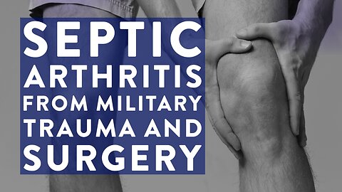 Septic arthritis from military trauma and surgery