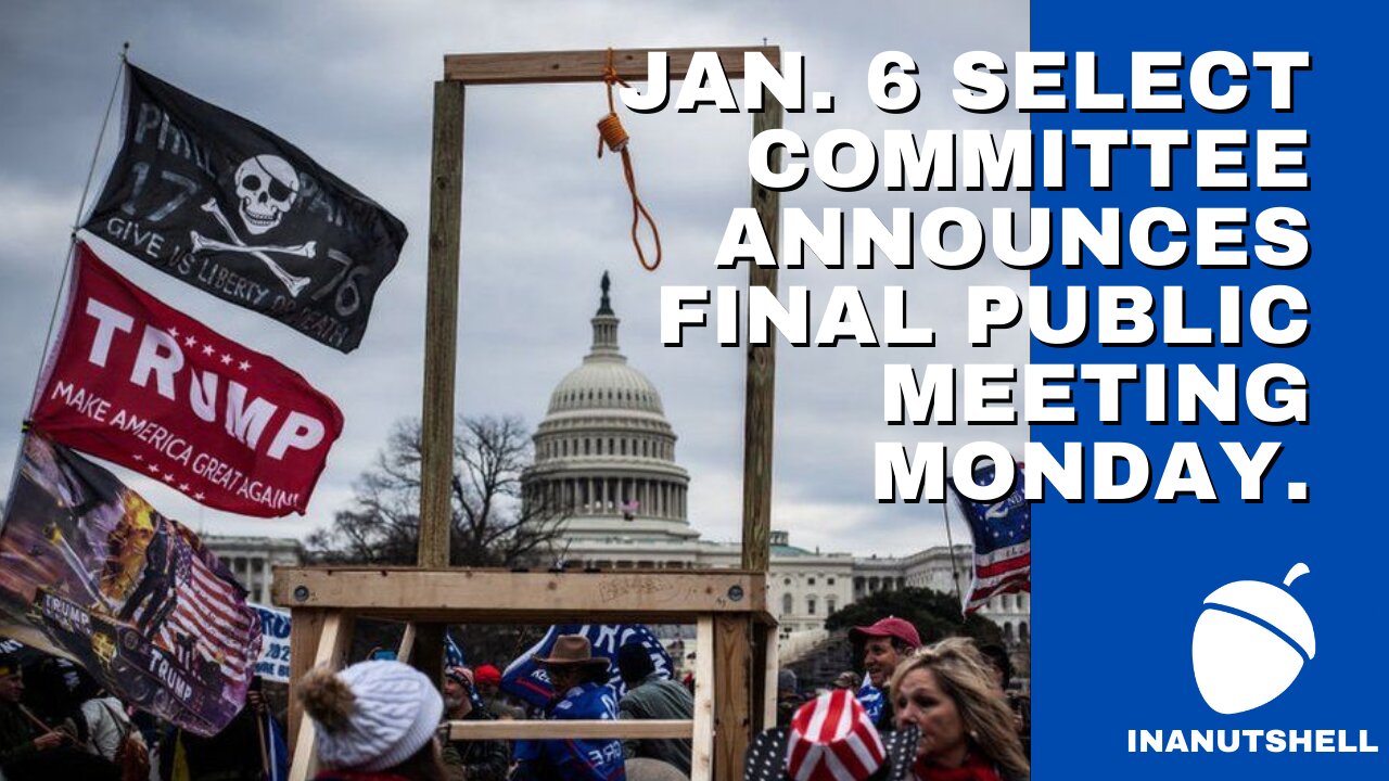 Jan. 6 select committee announces final public meeting Monday.