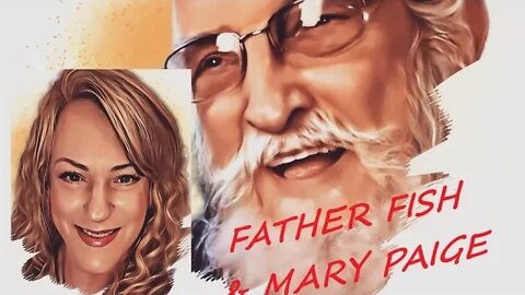 FATHER FISH AND MARY PAIGE