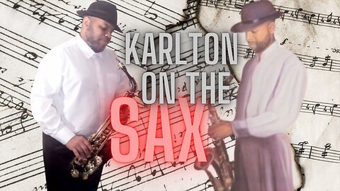 Karlton On The Sax!