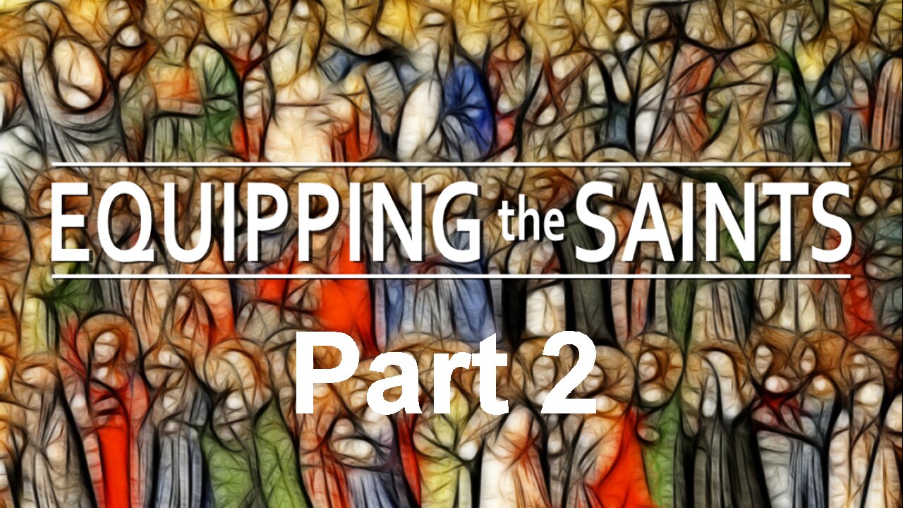 Equipping The Saints - Part 2