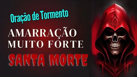 ✝️ORAÇÃO à SANTA MORTE para LIGAR, DESESPERAR e DOMINAR um AMOR 🧡🧡