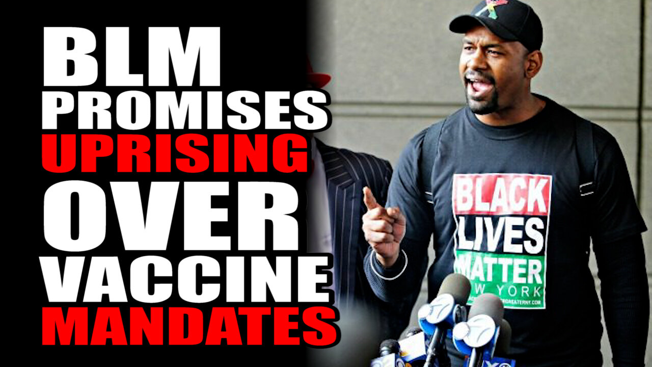 BLM "Promises UPRISING" over Vaccine Mandates