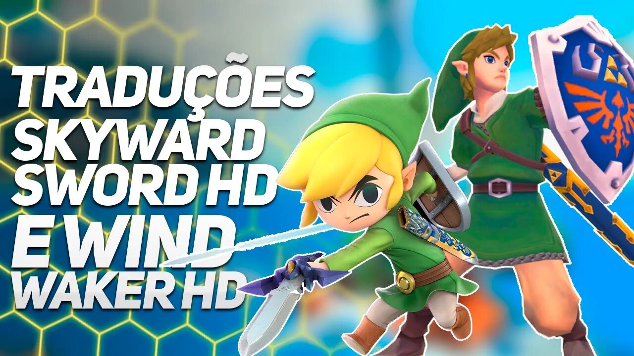 TRADUÇÕES PARA ZELDA: SKYWARD SWORD E WIND WAKER HD!