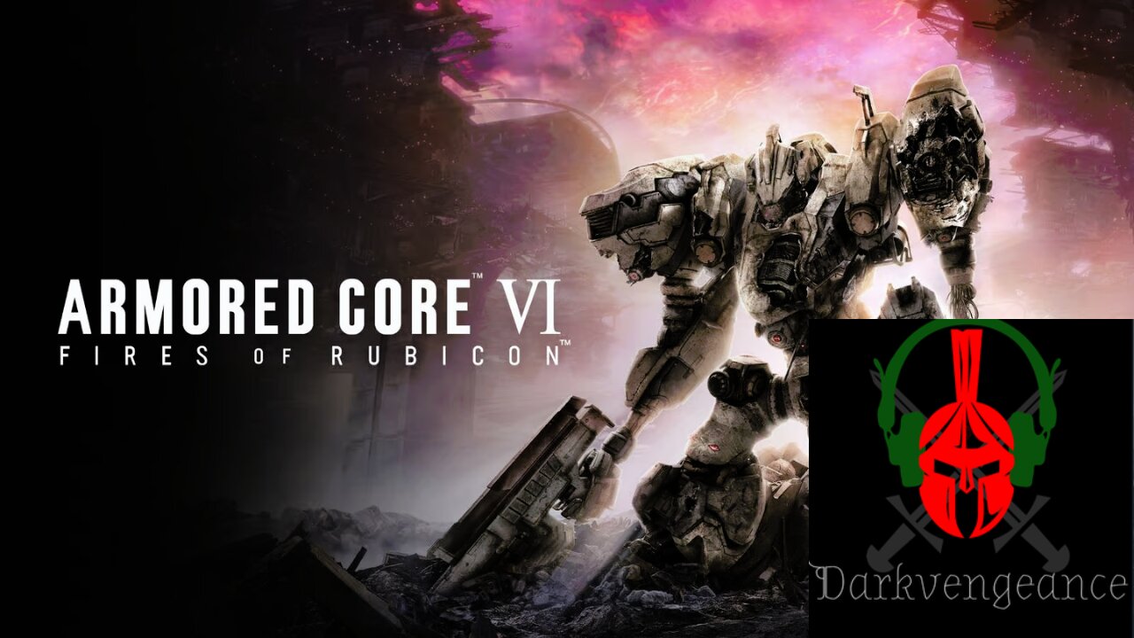 Darkvengeance777 Armored Core 6 Fires of Rubicon Playthrough#7