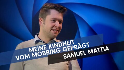Meine Kindheit vom Mobbing geprägt # Samuel Mattia # Menschen im Fokus
