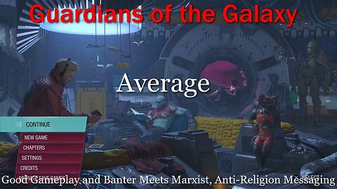 Guardians of the Galaxy Review- Average- Good Gameplay/Banter Meets Marxist, Anti-Religion Messaging