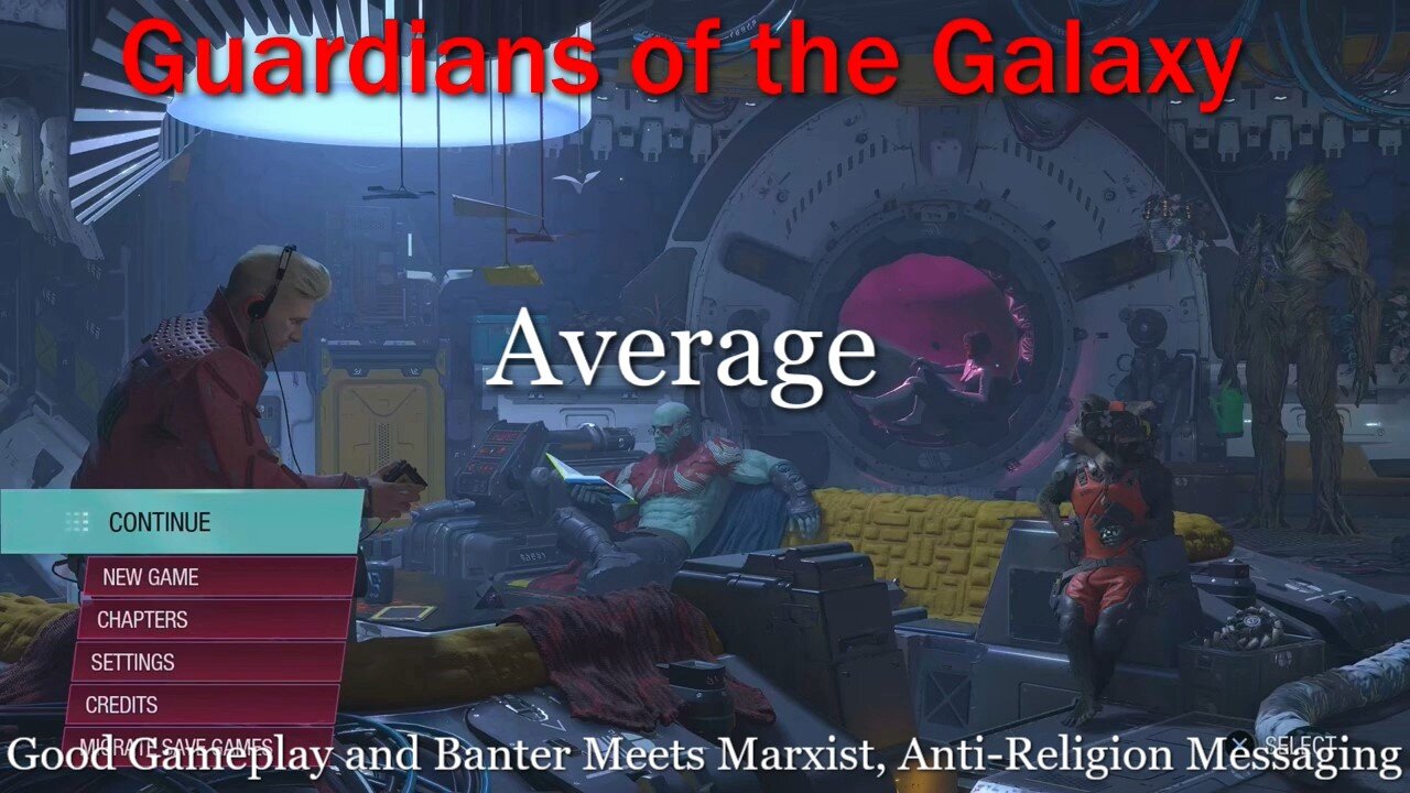 Guardians of the Galaxy Review- Average- Good Gameplay/Banter Meets Marxist, Anti-Religion Messaging