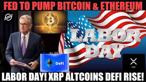 URGENT EMERGENCY! FED TO PUMP BITCOIN & ETHEREUM LABOR DAY WEEKEND XRP ALTCOINS & DEFI RISE!