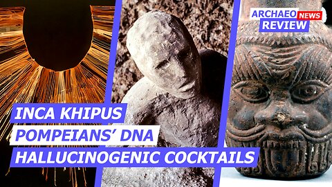 Egyptian Psychedelic Drinks, Inca Khipus, and Truth About Pompeii Body Casts | ArchaeoNews Review