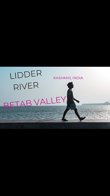 WALKING BESIDE LIDDER RIVER