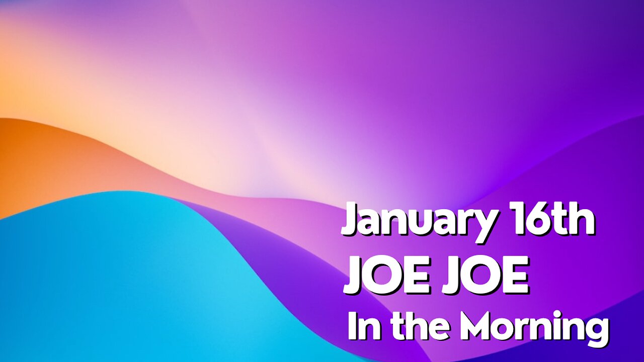 Joe Joe in the Morning January 16th