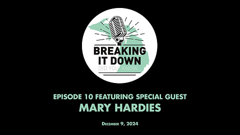 December 09, 2024 Breaking It Down Ep 10 - Mary Hardies Interview