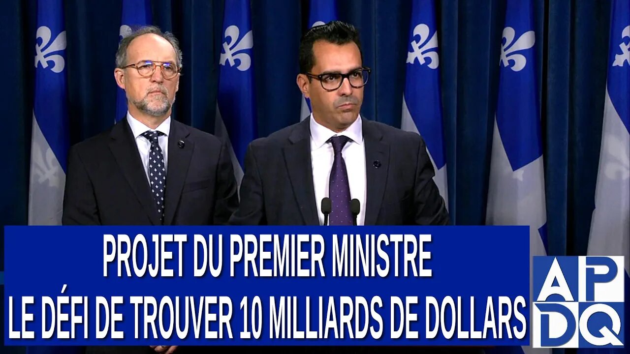 Projet du Premier Ministre : Le Défi de Trouver 10 Milliards de Dollars. Dit le PLQ