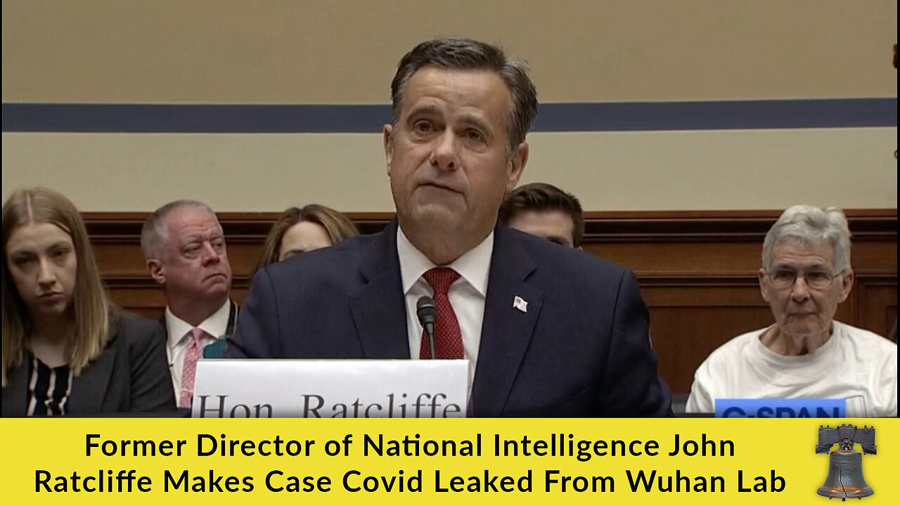 Former Director of National Intelligence John Ratcliffe Makes Case Covid Leaked From Wuhan Lab