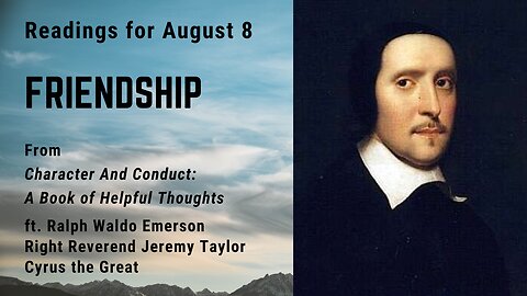 Friendship V: Day 218 readings from "Character And Conduct" - August 8