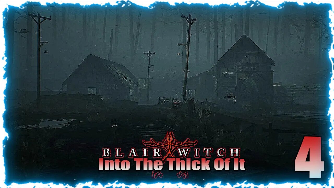 Into the Thick Of It (Blair Witch) Pt:4